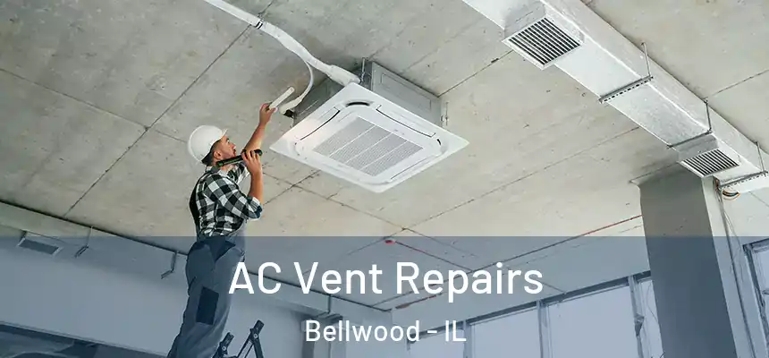  AC Vent Repairs Bellwood - IL