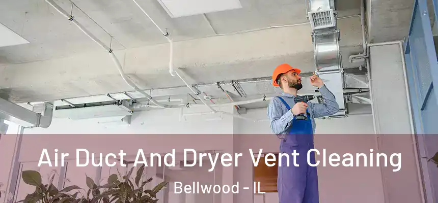  Air Duct And Dryer Vent Cleaning Bellwood - IL