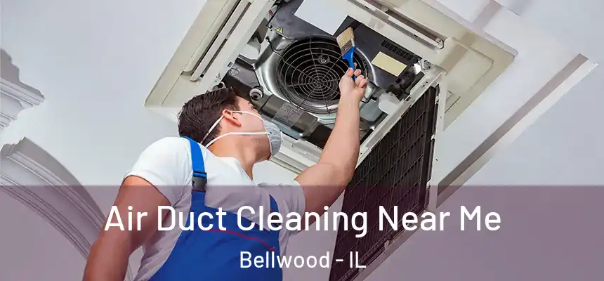  Air Duct Cleaning Near Me Bellwood - IL
