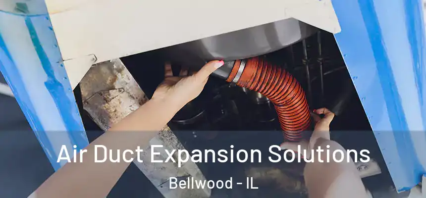  Air Duct Expansion Solutions Bellwood - IL