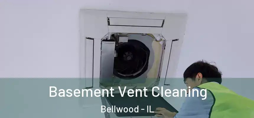  Basement Vent Cleaning Bellwood - IL