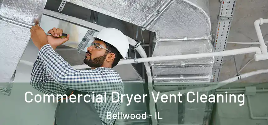 Commercial Dryer Vent Cleaning Bellwood - IL