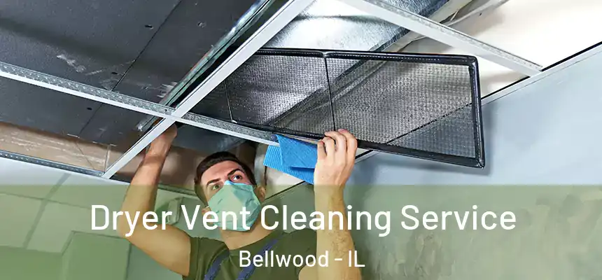  Dryer Vent Cleaning Service Bellwood - IL