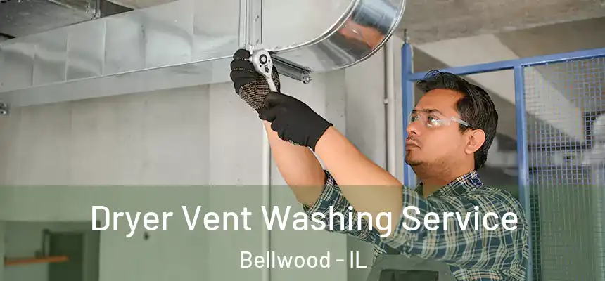  Dryer Vent Washing Service Bellwood - IL