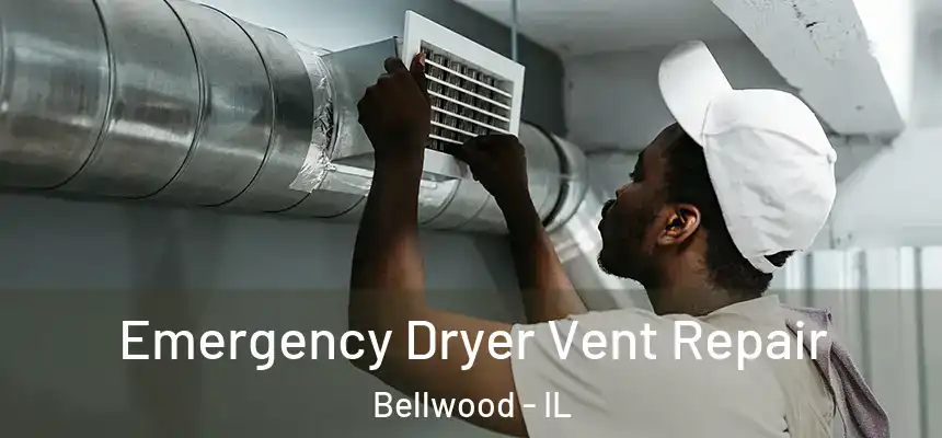  Emergency Dryer Vent Repair Bellwood - IL