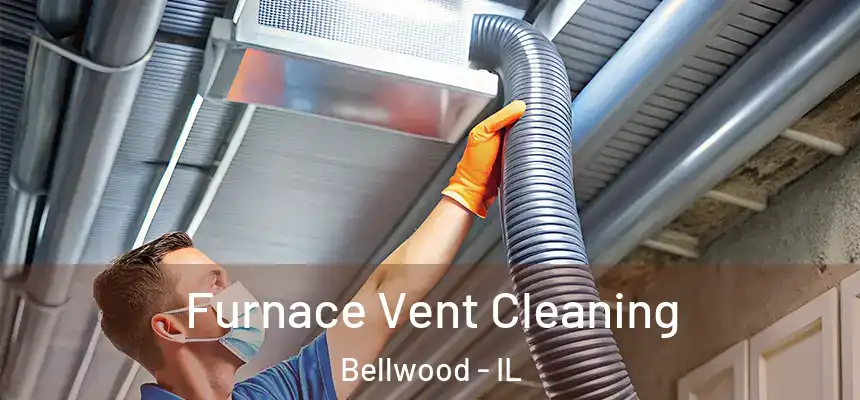  Furnace Vent Cleaning Bellwood - IL