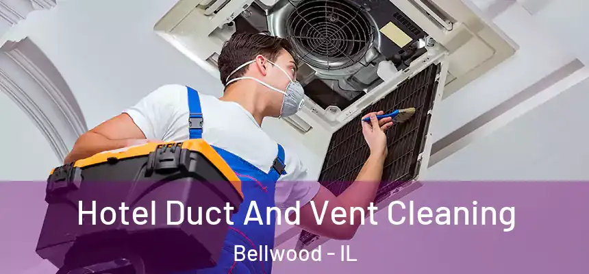  Hotel Duct And Vent Cleaning Bellwood - IL