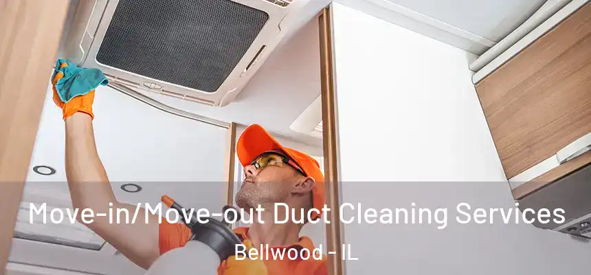  Move-in/Move-out Duct Cleaning Services Bellwood - IL