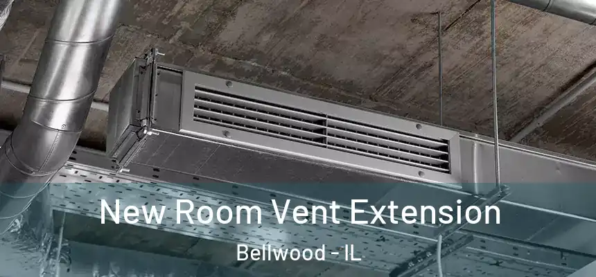  New Room Vent Extension Bellwood - IL