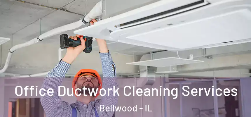  Office Ductwork Cleaning Services Bellwood - IL