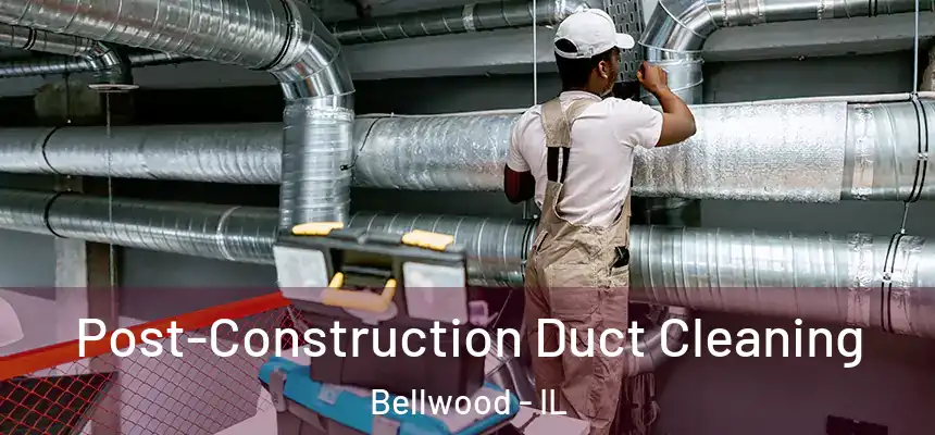  Post-Construction Duct Cleaning Bellwood - IL