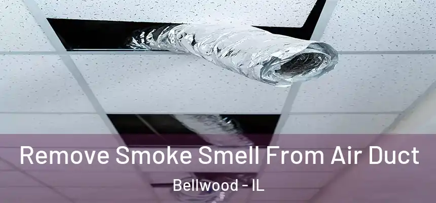  Remove Smoke Smell From Air Duct Bellwood - IL