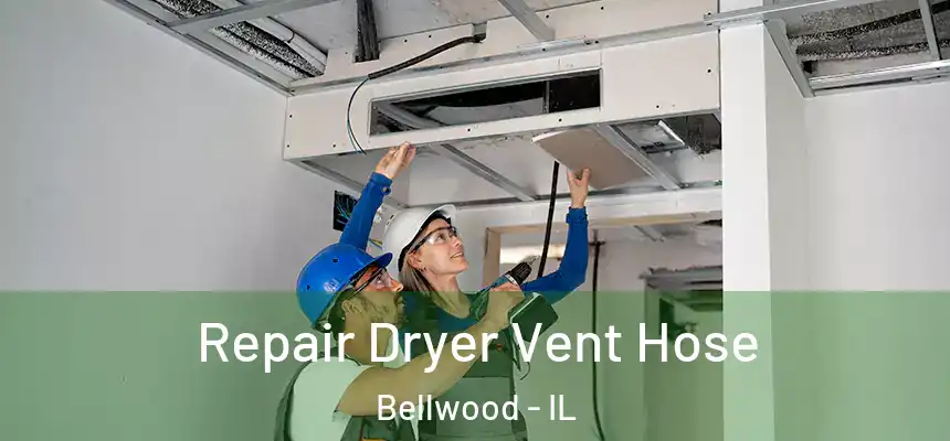 Repair Dryer Vent Hose Bellwood - IL
