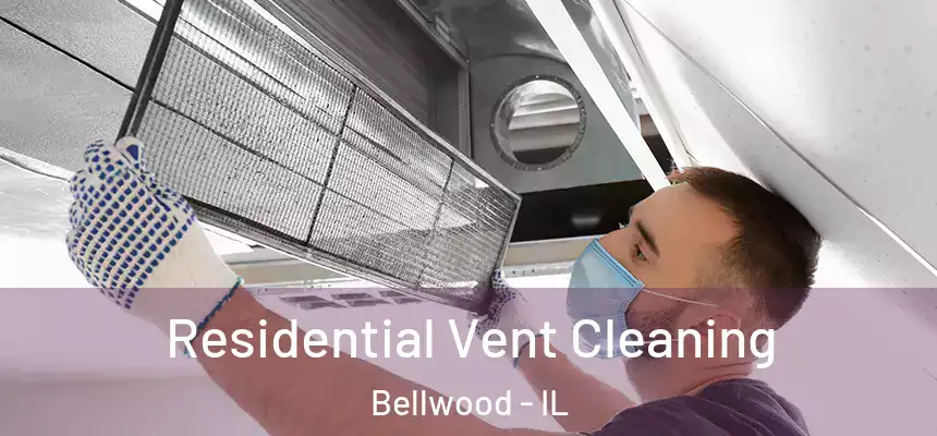  Residential Vent Cleaning Bellwood - IL