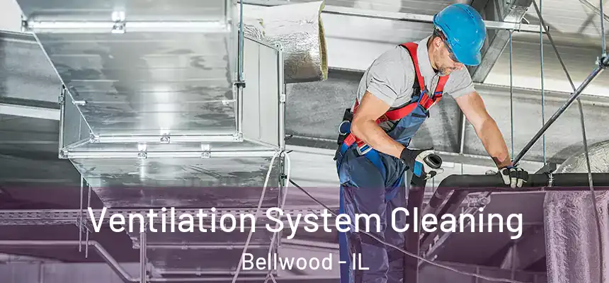  Ventilation System Cleaning Bellwood - IL