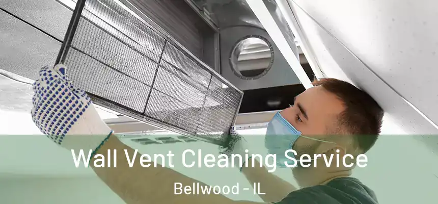  Wall Vent Cleaning Service Bellwood - IL